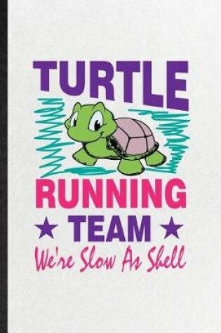 Cover of Turtle Running Team We're Slow as Shell