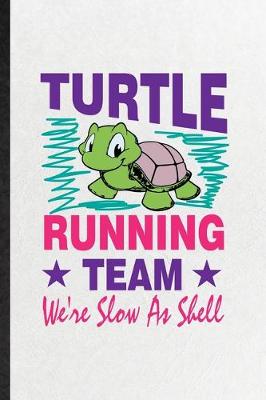 Book cover for Turtle Running Team We're Slow as Shell