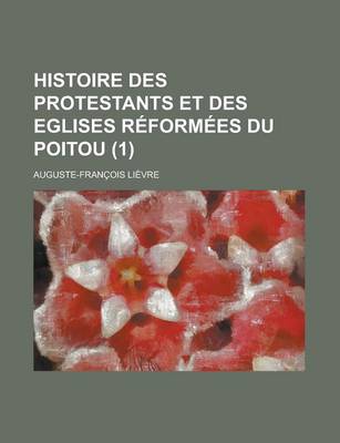 Book cover for Histoire Des Protestants Et Des Eglises Reformees Du Poitou (1 )