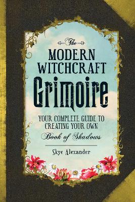 The Modern Witchcraft Grimoire by Skye Alexander