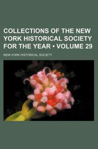 Cover of Collections of the New York Historical Society for the Year (Volume 29)