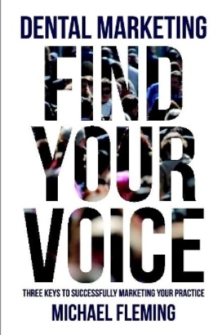 Cover of Dental Marketing: Find Your Voice