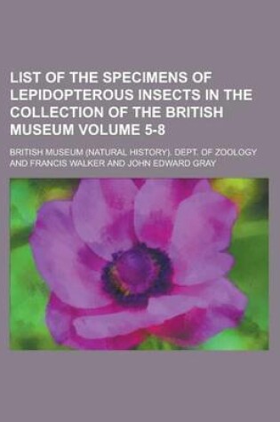 Cover of List of the Specimens of Lepidopterous Insects in the Collection of the British Museum Volume 5-8