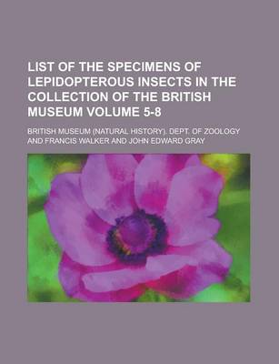 Book cover for List of the Specimens of Lepidopterous Insects in the Collection of the British Museum Volume 5-8