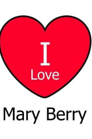 Cover of I Love Mary Berry