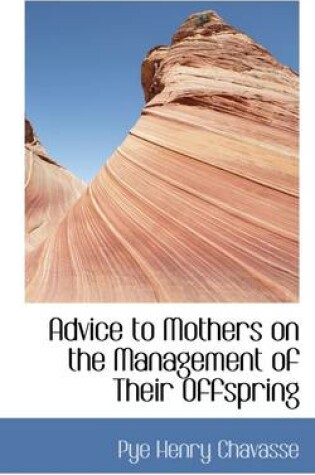 Cover of Advice to Mothers on the Management of Their Offspring
