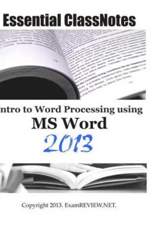 Cover of Essential ClassNotes Intro to Word Processing using MS Word 2013