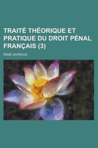 Cover of Traite Theorique Et Pratique Du Droit Penal Francais (3 )