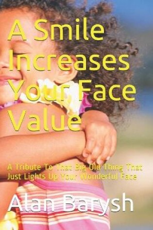 Cover of A Smile Increases Your Face Value