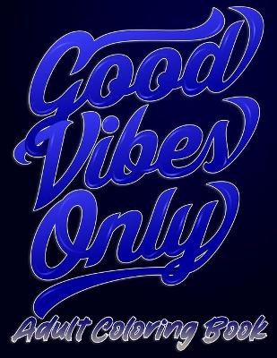 Book cover for Good Vibes Only Adult coloring book