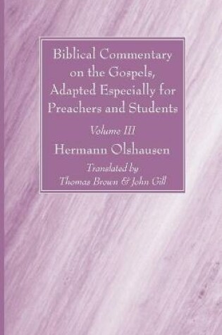 Cover of Biblical Commentary on the Gospels, Adapted Especially for Preachers and Students, Volume III