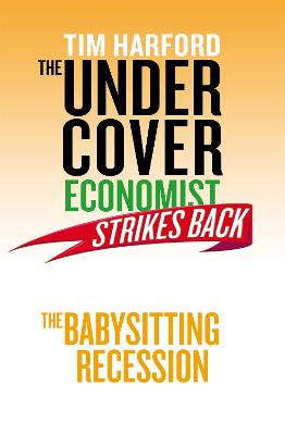 Book cover for The Undercover Economist Strikes Back: The Babysitting Recession