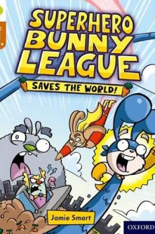 Cover of Oxford Reading Tree Story Sparks: Oxford Level 8: Superhero Bunny League Saves the World!