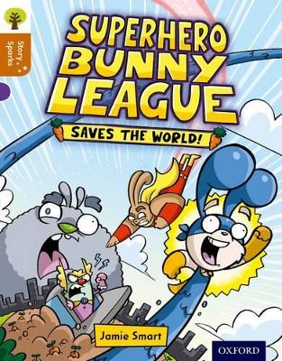 Book cover for Oxford Reading Tree Story Sparks: Oxford Level 8: Superhero Bunny League Saves the World!