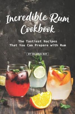 Book cover for Incredible Rum Cookbook