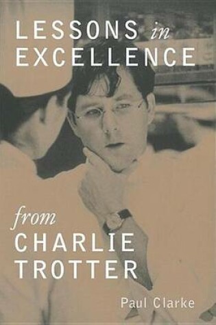 Cover of Lessons in Excellence from Charlie Trotter