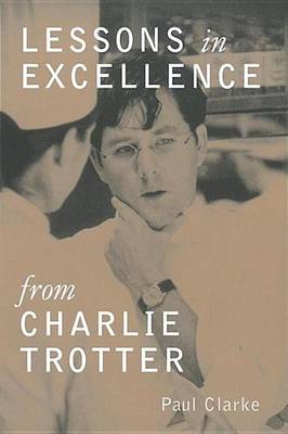 Book cover for Lessons in Excellence from Charlie Trotter