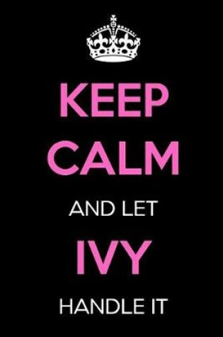 Cover of Keep Calm and Let Ivy Handle It