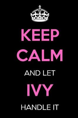 Book cover for Keep Calm and Let Ivy Handle It