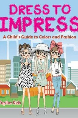 Cover of Dress to Impress (A Coloring Book)