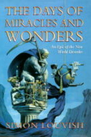 Cover of The Days Of Miracles And Wonders: An Epic Of The New World Disorder