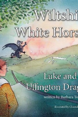 Cover of Wiltshire White Horses Luke and the Uffington Dragon
