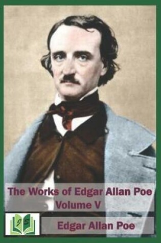 Cover of The Works of Edgar Allan Poe Volume V