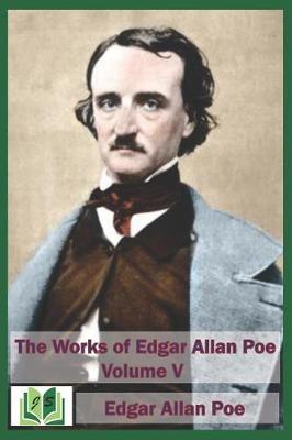 Book cover for The Works of Edgar Allan Poe Volume V