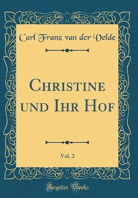 Book cover for Christine Und Ihr Hof, Vol. 2 (Classic Reprint)