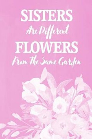 Cover of Pastel Chalkboard Journal - Sisters Are Different Flowers From The Same Garden (Pale Pink)
