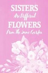 Book cover for Pastel Chalkboard Journal - Sisters Are Different Flowers From The Same Garden (Pale Pink)