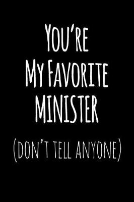 Book cover for You're My Favorite Minister Don't Tell Anyone