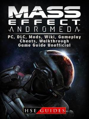 Book cover for Mass Effect Andromeda, Pc, DLC, Mods, Wiki, Gameplay, Cheats, Walkthrough, Game Guide Unofficial