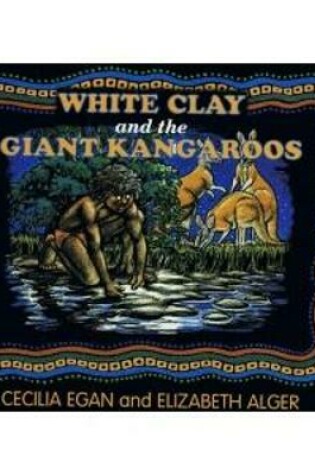 Cover of White Clay and the Giant Kangaroos