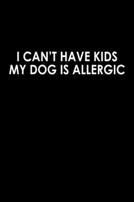 Book cover for I can't have kids. My dog is allergic