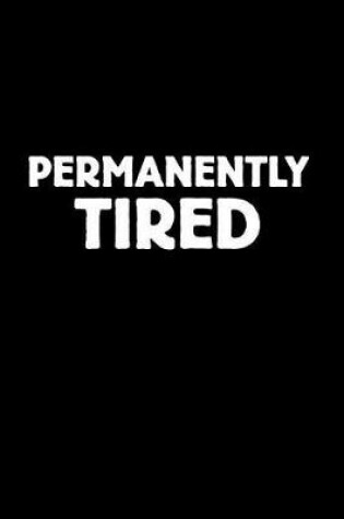 Cover of Permanently Tired