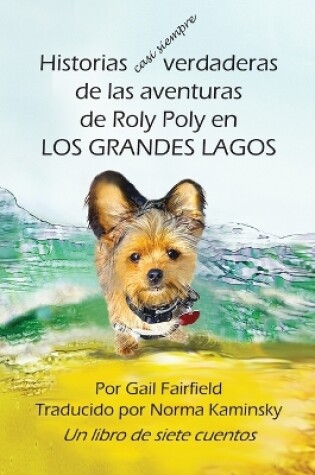Cover of Historias casi siempre verdaderas de las aventuras de Roly Poly en Los Grandes Lagos