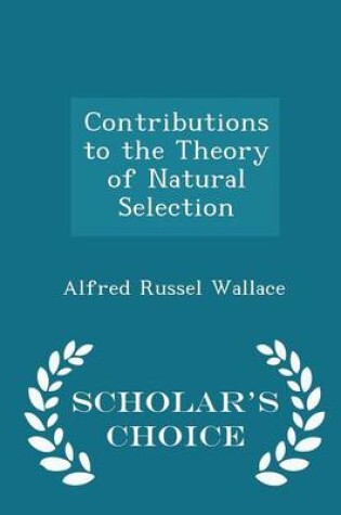 Cover of Contributions to the Theory of Natural Selection - Scholar's Choice Edition