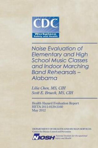 Cover of Noise Evaluation of Elementary and High School Music Classes and Indoor Marching Band Rehearsals- Alabama