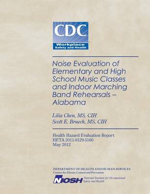 Book cover for Noise Evaluation of Elementary and High School Music Classes and Indoor Marching Band Rehearsals- Alabama