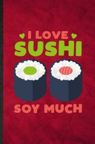 Cover of I Love Sushi Soy Much
