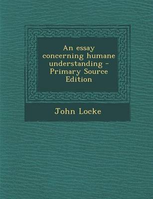 Book cover for An Essay Concerning Humane Understanding - Primary Source Edition