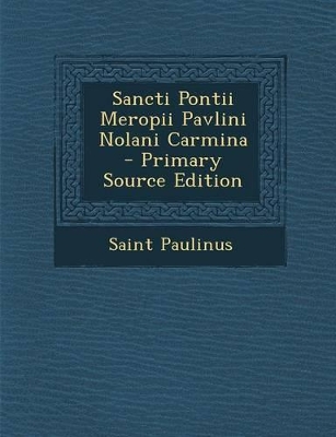 Book cover for Sancti Pontii Meropii Pavlini Nolani Carmina - Primary Source Edition