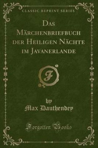 Cover of Das Märchenbriefbuch Der Heiligen Nächte Im Javanerlande (Classic Reprint)