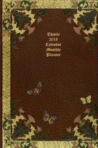 Cover of Thistle 2018 Calendar Monthly Planner