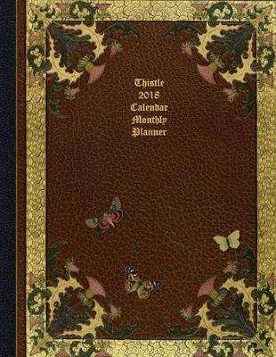 Book cover for Thistle 2018 Calendar Monthly Planner