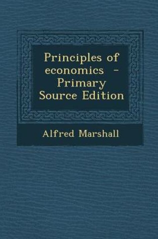 Cover of Principles of Economics - Primary Source Edition