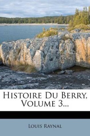 Cover of Histoire Du Berry, Volume 3...