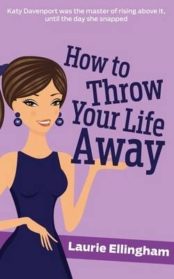 Book cover for How to Throw Your Life Away