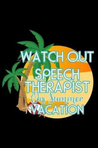 Cover of Watch Out Speech Therapist On Summer Vacation